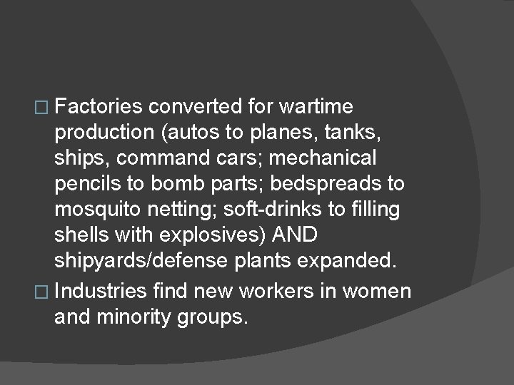� Factories converted for wartime production (autos to planes, tanks, ships, command cars; mechanical