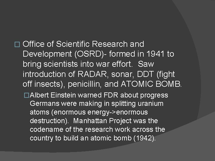 � Office of Scientific Research and Development (OSRD)- formed in 1941 to bring scientists