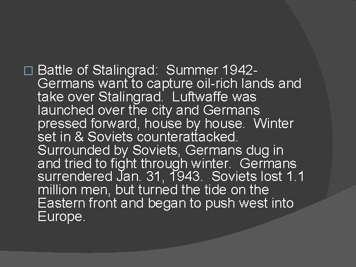 � Battle of Stalingrad: Summer 1942 Germans want to capture oil-rich lands and take
