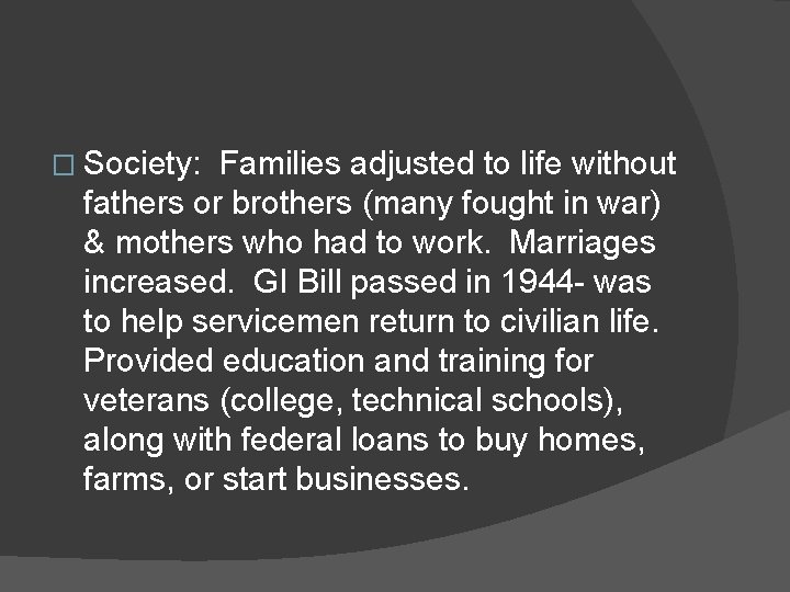 � Society: Families adjusted to life without fathers or brothers (many fought in war)