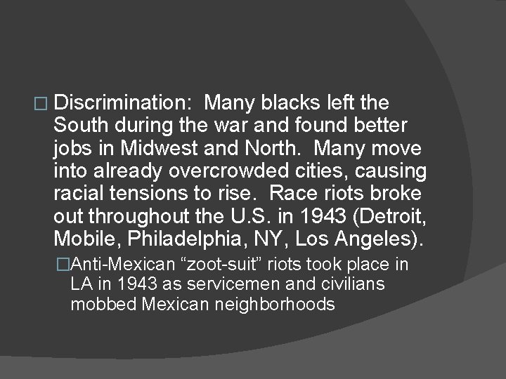 � Discrimination: Many blacks left the South during the war and found better jobs