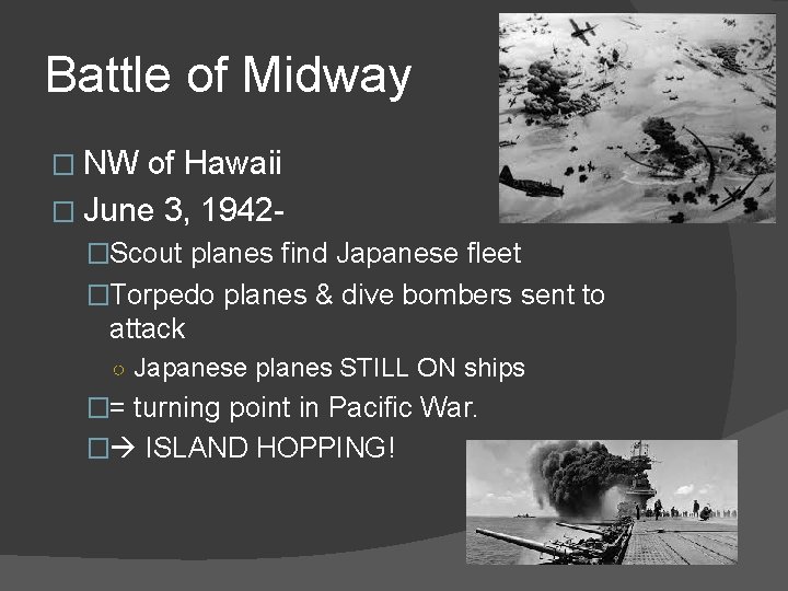 Battle of Midway � NW of Hawaii � June 3, 1942�Scout planes find Japanese