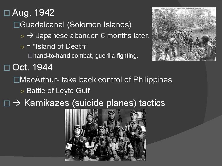 � Aug. 1942 �Guadalcanal (Solomon Islands) ○ Japanese abandon 6 months later. ○ =