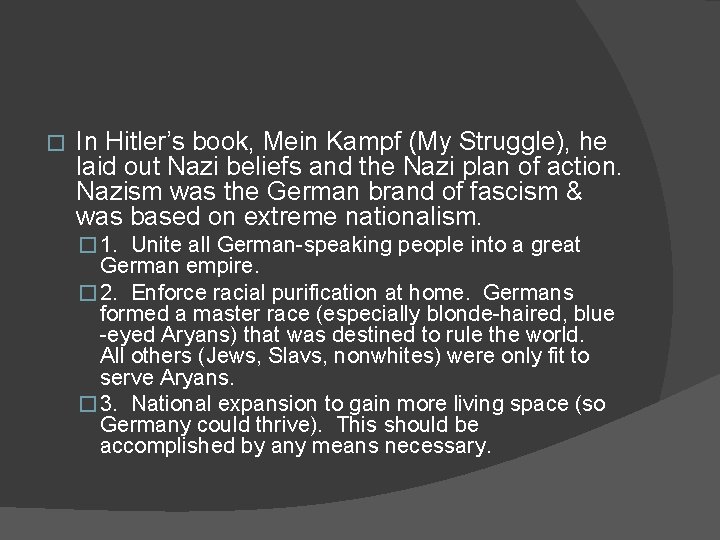 � In Hitler’s book, Mein Kampf (My Struggle), he laid out Nazi beliefs and
