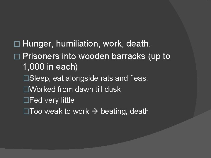 � Hunger, humiliation, work, death. � Prisoners into wooden barracks (up to 1, 000