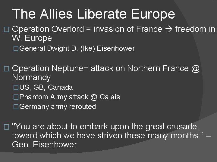 The Allies Liberate Europe � Operation Overlord = invasion of France freedom in W.