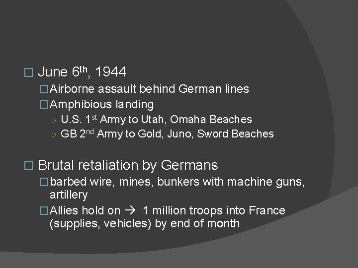 � June 6 th, 1944 �Airborne assault behind German lines �Amphibious landing ○ U.