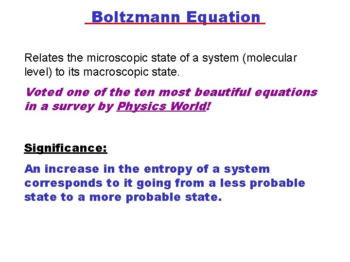 Boltzmann Equation Relates the microscopic state of a system (molecular level) to its macroscopic Boltzmann Equation Relates the microscopic state of a system (molecular level) to its macroscopic