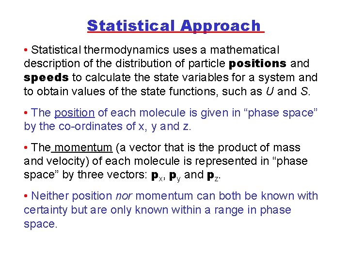 Statistical Approach • Statistical thermodynamics uses a mathematical description of the distribution of particle Statistical Approach • Statistical thermodynamics uses a mathematical description of the distribution of particle