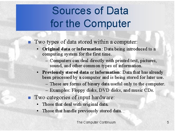 Sources of Data for the Computer n Two types of data stored within a