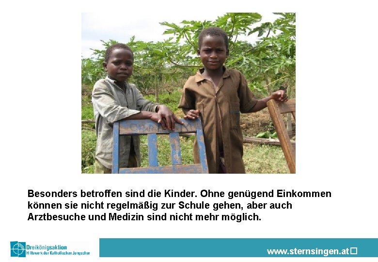 Besonders betroffen sind die Kinder. Ohne genügend Einkommen können sie nicht regelmäßig zur Schule