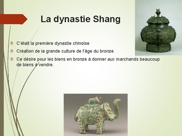 La dynastie Shang C’était la première dynastie chinoise Création de la grande culture de