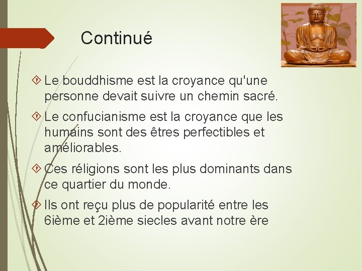 Continué Le bouddhisme est la croyance qu'une personne devait suivre un chemin sacré. Le