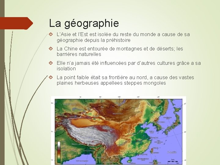 La géographie L’Asie et l’Est est isolée du reste du monde a cause de