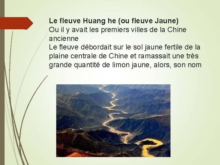 Le fleuve Huang he (ou fleuve Jaune) Ou il y avait les premiers villes