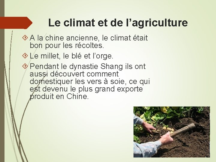 Le climat et de l’agriculture A la chine ancienne, le climat était bon pour