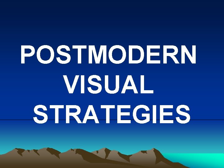 POSTMODERN VISUAL STRATEGIES 