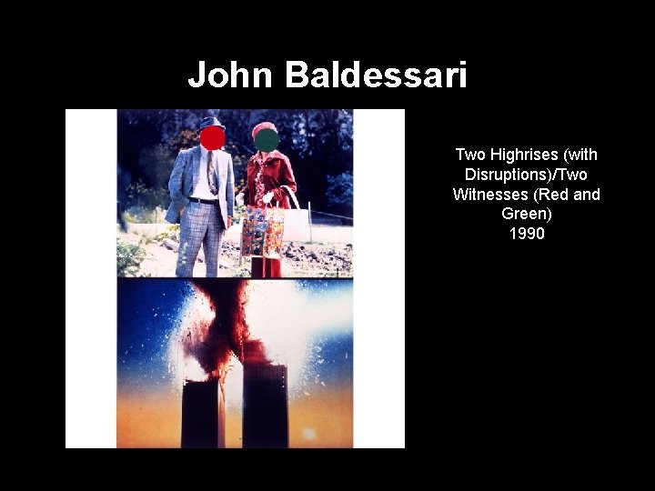 John Baldessari Two Highrises (with Disruptions)/Two Witnesses (Red and Green) 1990 