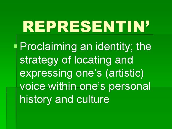 REPRESENTIN’ § Proclaiming an identity; the strategy of locating and expressing one’s (artistic) voice