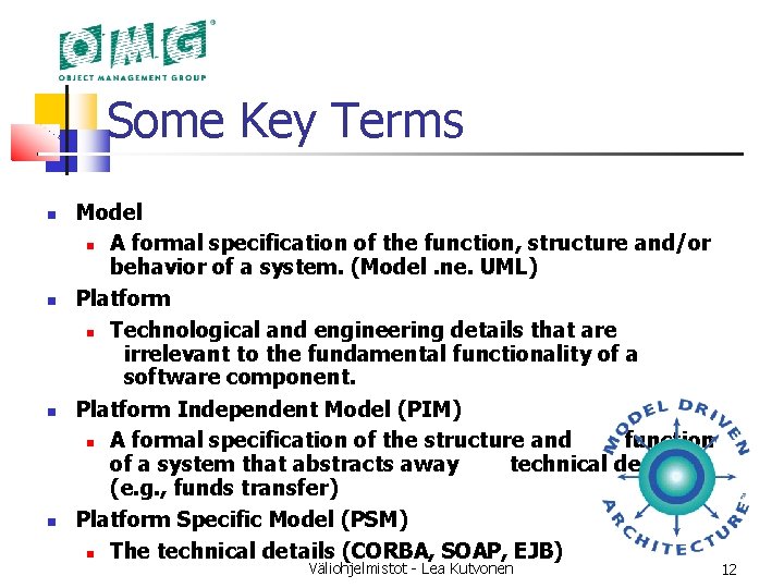 Some Key Terms Model A formal specification of the function, structure and/or behavior of