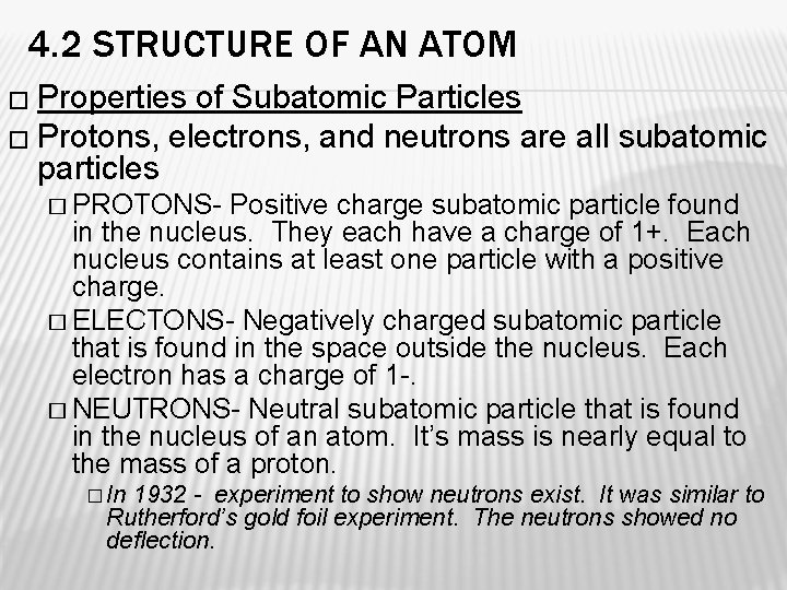 4. 2 STRUCTURE OF AN ATOM � Properties of Subatomic Particles � Protons, electrons,