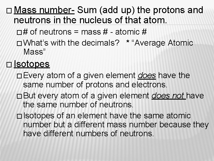 � Mass number- Sum (add up) the protons and neutrons in the nucleus of