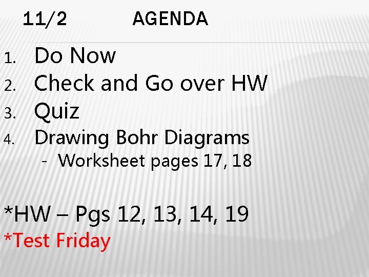 11/2 1. 2. 3. 4. AGENDA Do Now Check and Go over HW Quiz