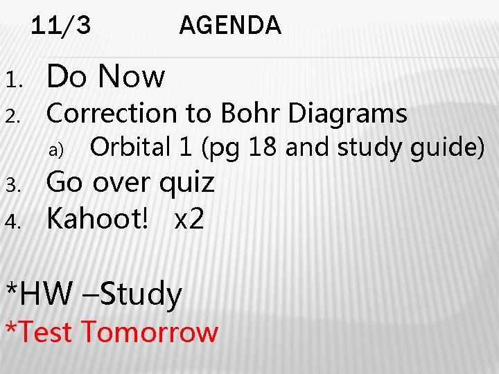 11/3 1. 2. Do Now Correction to Bohr Diagrams a) 3. 4. AGENDA Orbital