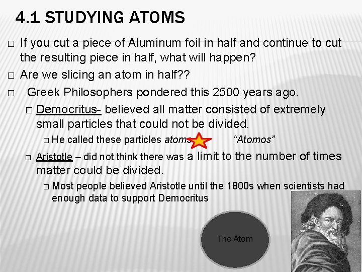 4. 1 STUDYING ATOMS � � � If you cut a piece of Aluminum