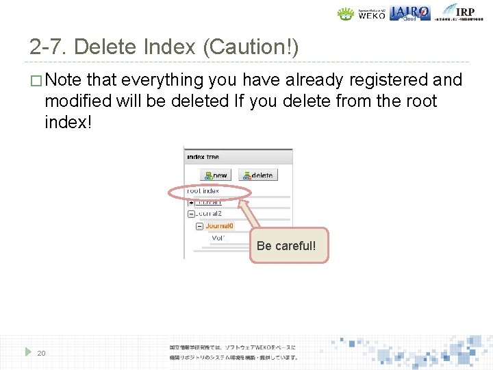 2 -7. Delete Index (Caution!) � Note that everything you have already registered and