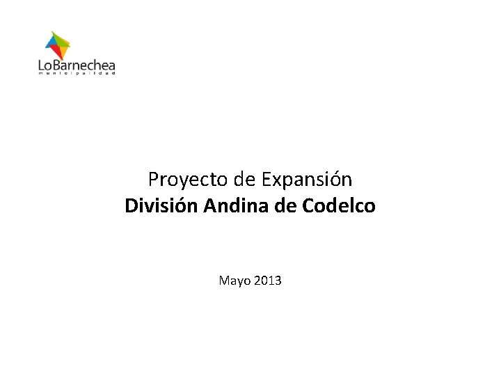 Proyecto de Expansión División Andina de Codelco Mayo 2013 