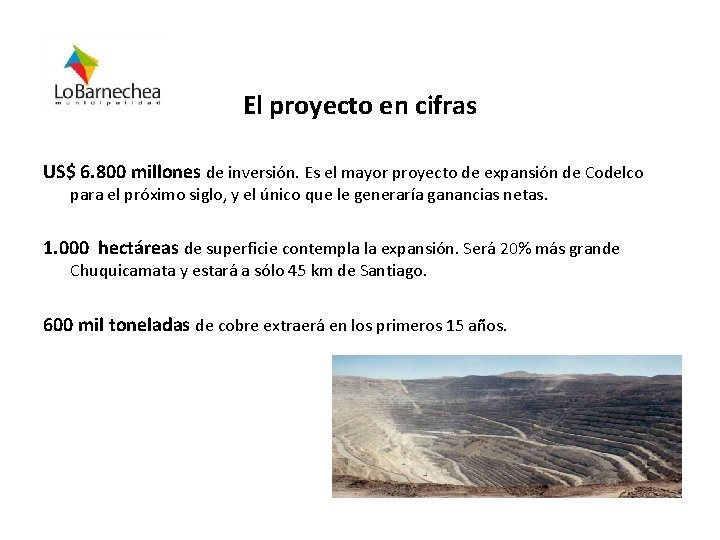 El proyecto en cifras US$ 6. 800 millones de inversión. Es el mayor proyecto