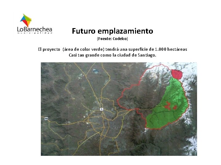 Futuro emplazamiento (Fuente: Codelco) El proyecto (área de color verde) tendrá una superficie de