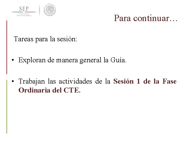 Para continuar… Tareas para la sesión: • Exploran de manera general la Guía. •