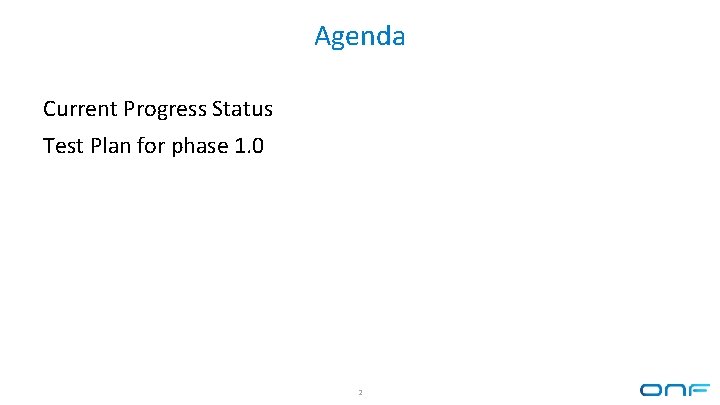 Agenda Current Progress Status Test Plan for phase 1. 0 2 