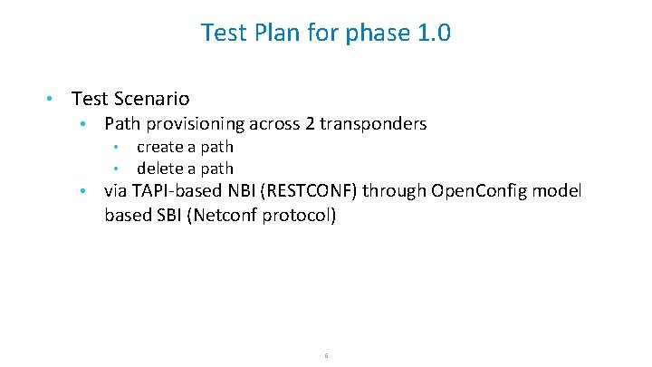 Test Plan for phase 1. 0 • Test Scenario • Path provisioning across 2