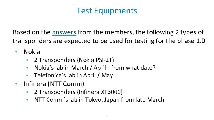 Test Equipments Based on the answers from the members, the following 2 types of