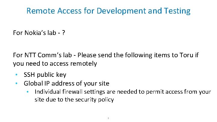 Remote Access for Development and Testing For Nokia’s lab - ? For NTT Comm’s