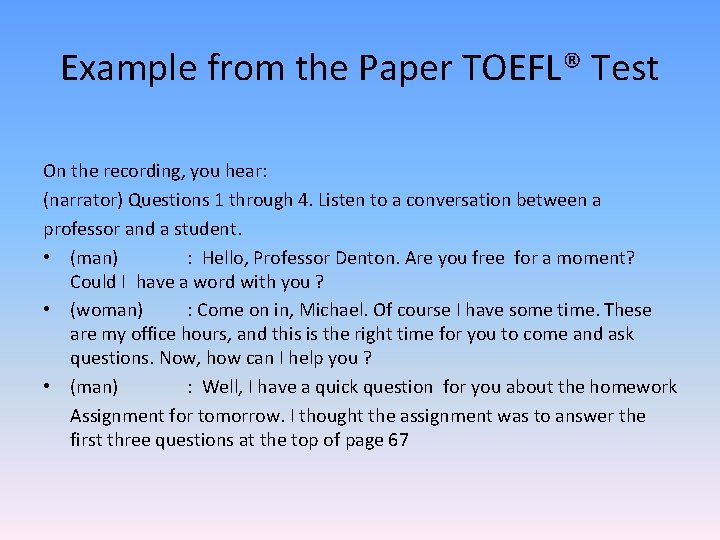 Example from the Paper TOEFL® Test On the recording, you hear: (narrator) Questions 1