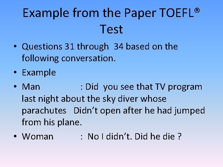 Example from the Paper TOEFL® Test • Questions 31 through 34 based on the