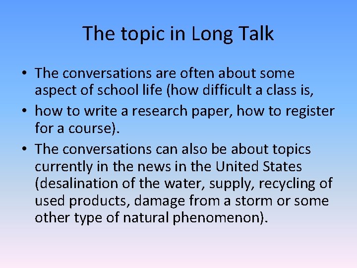 The topic in Long Talk • The conversations are often about some aspect of