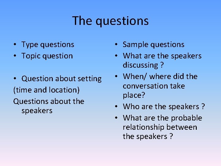 The questions • Type questions • Topic question • Question about setting (time and