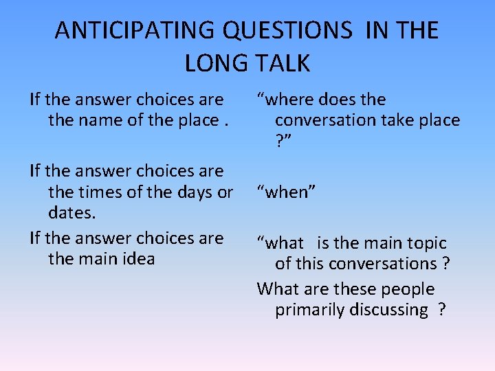 ANTICIPATING QUESTIONS IN THE LONG TALK If the answer choices are the name of