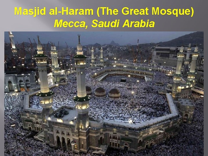 Masjid al-Haram (The Great Mosque) Mecca, Saudi Arabia 