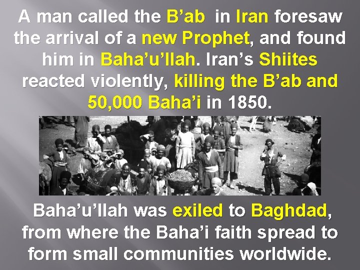 A man called the B’ab in Iran foresaw the arrival of a new Prophet,