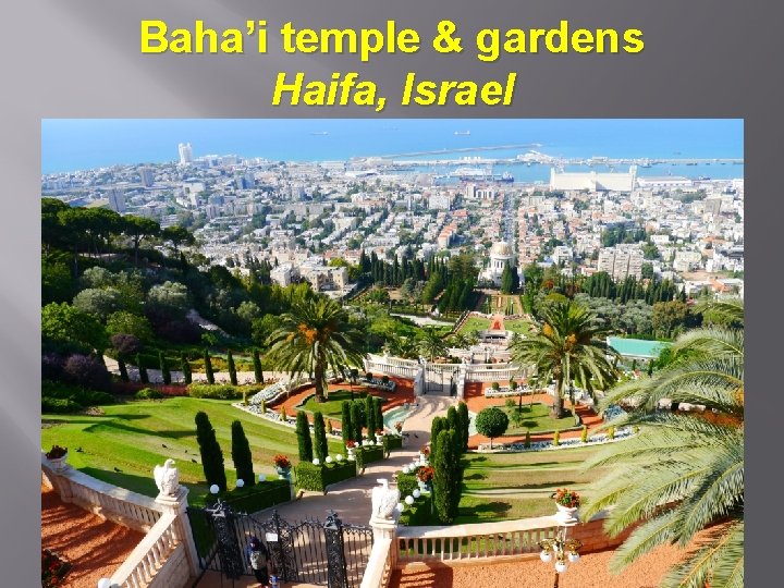Baha’i temple & gardens Haifa, Israel 
