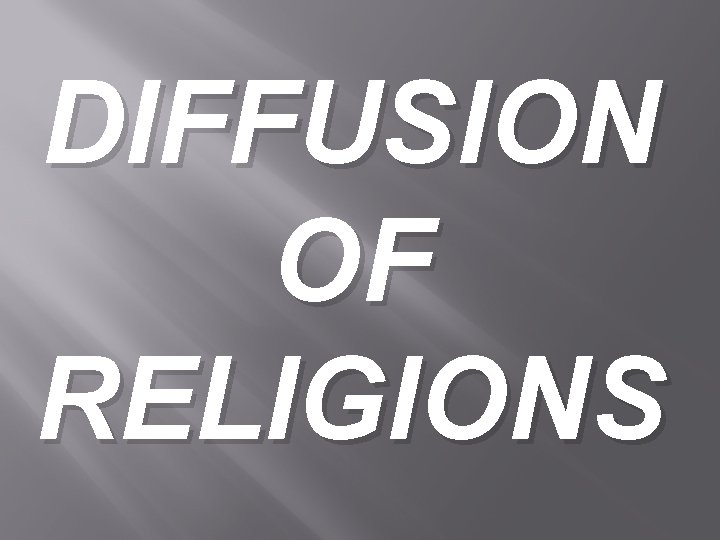 DIFFUSION OF RELIGIONS 