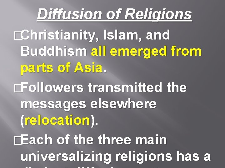 Diffusion of Religions �Christianity, Islam, and Buddhism all emerged from parts of Asia. �Followers