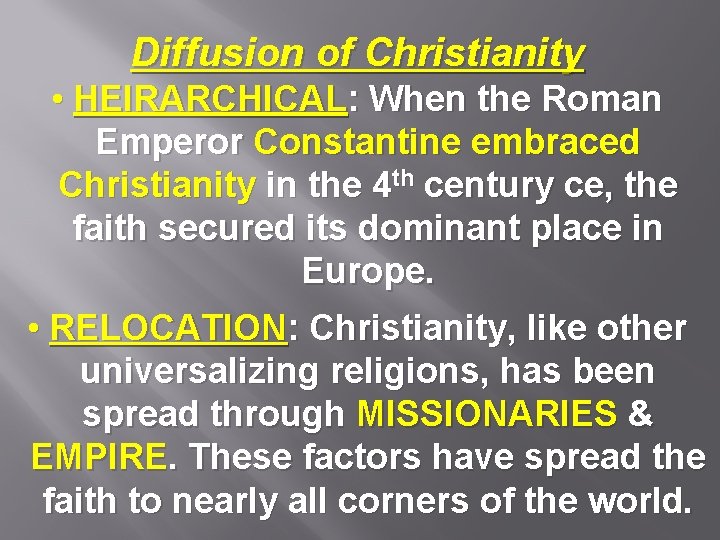 Diffusion of Christianity • HEIRARCHICAL: When the Roman Emperor Constantine embraced Christianity in the