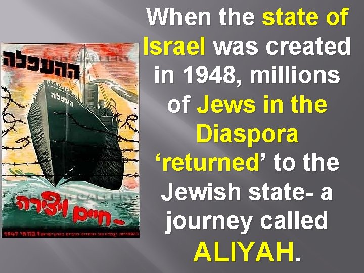 When the state of Israel was created in 1948, millions of Jews in the